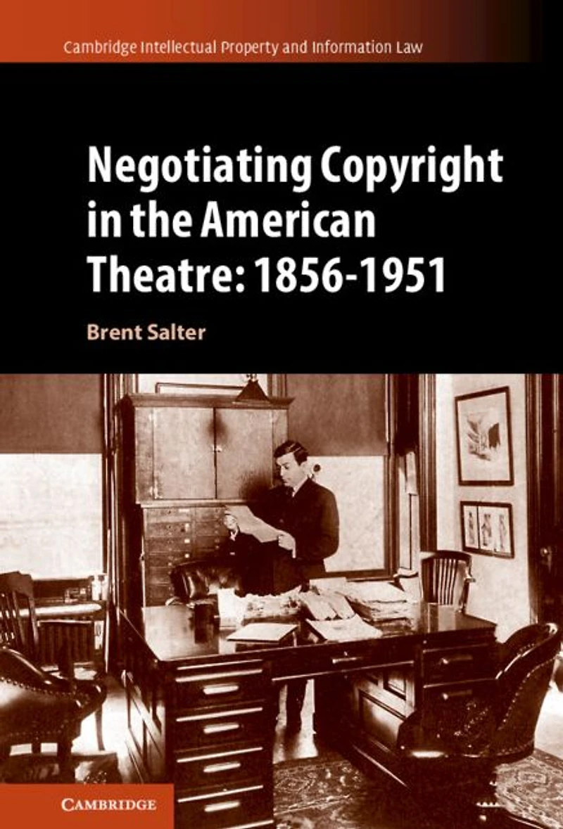 Negotiating Copyright the American Theatre: 1856-1951
