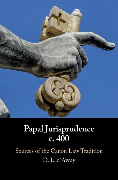 Papal Jurisprudence c. 400: Sources of the Canon Law Tradition