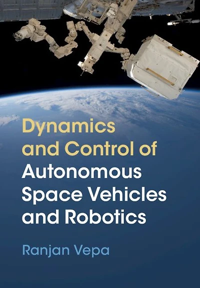 Dynamics and Control of Autonomous Space Vehicles Robotics