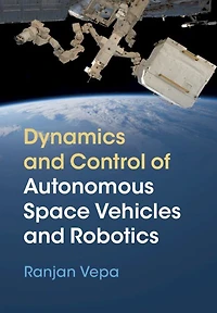 Dynamics and Control of Autonomous Space Vehicles Robotics