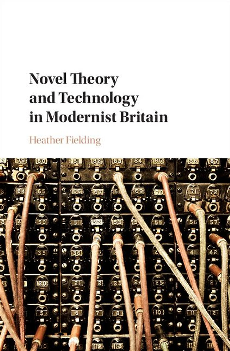 Novel Theory and Technology Modernist Britain