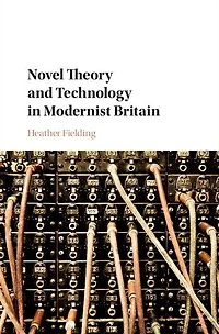 Novel Theory and Technology Modernist Britain