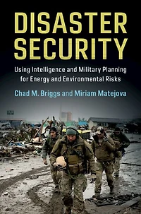 Disaster Security: Using Intelligence and Military Planning for Energy Environmental Risks