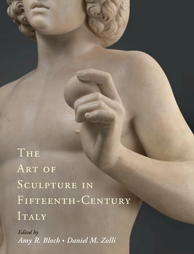 The Art of Sculpture Fifteenth-Century Italy