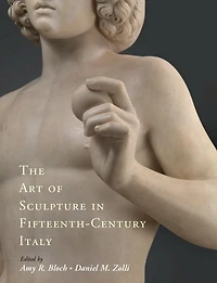 The Art of Sculpture Fifteenth-Century Italy