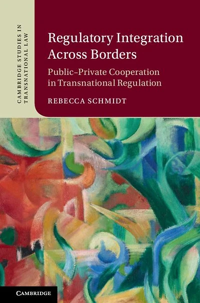 Regulatory Integration Across Borders: Public-Private Cooperation Transnational Regulation
