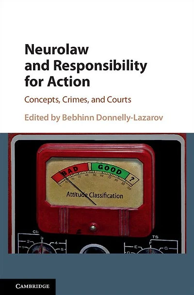 Neurolaw and Responsibility for Action: Concepts, Crimes, Courts