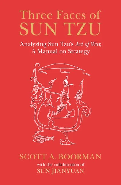 Three Faces of Sun Tzu: Analyzing Tzu's Art War, A Manual on Strategy