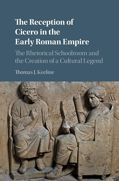 the Reception of Cicero Early Roman Empire: Rhetorical Schoolroom and Creation a Cultural Legend