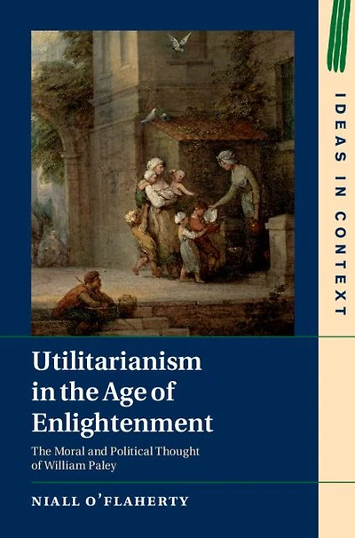 Utilitarianism The Age of Enlightenment: Moral and Political Thought William Paley