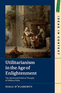 Utilitarianism The Age of Enlightenment: Moral and Political Thought William Paley