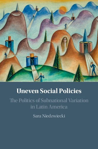 Uneven Social Policies: The Politics of Subnational Variation Latin America
