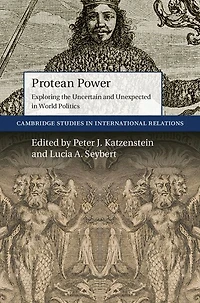 Protean Power: Exploring the Uncertain and Unexpected World Politics
