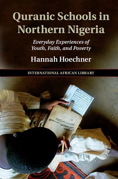 Quranic Schools Northern Nigeria: Everyday Experiences of Youth, Faith, and Poverty