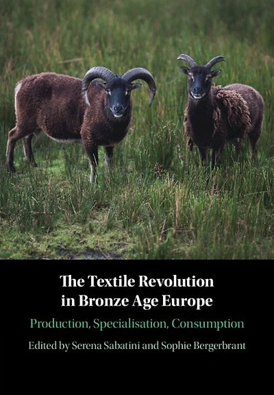 The Textile Revolution Bronze Age Europe: Production, Specialisation, Consumption