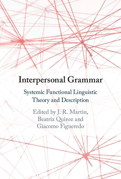 Interpersonal Grammar: Systemic Functional Linguistic Theory and Description