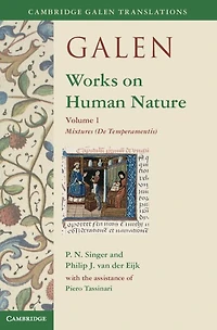 Galen: Works on Human Nature: Volume 1, Mixtures (De Temperamentis)