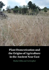 Plant Domestication and the Origins of Agriculture Ancient Near East