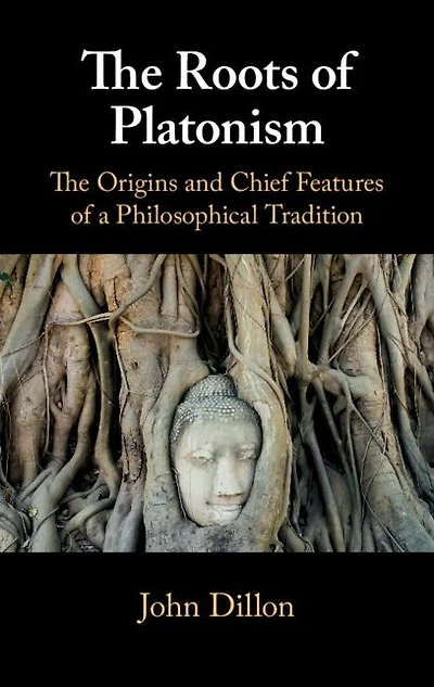 The Roots of Platonism: Origins and Chief Features a Philosophical Tradition