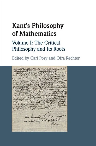 Kant's Philosophy of Mathematics: Volume 1, The Critical and its Roots