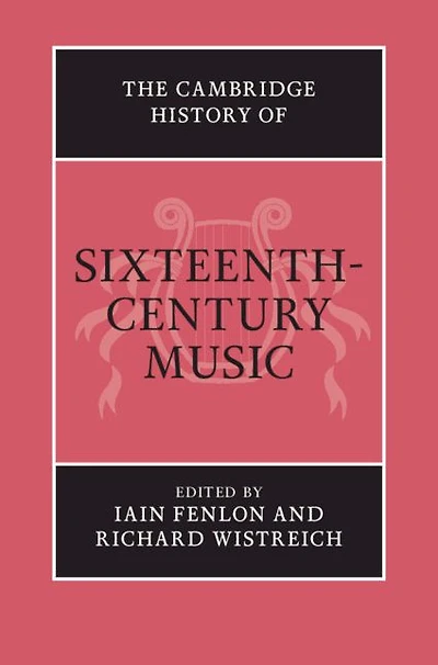 The Cambridge History of Sixteenth-Century Music