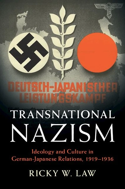 Transnational Nazism: Ideology and Culture German-Japanese Relations, 1919-1936
