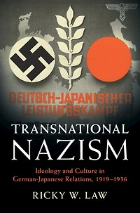 Transnational Nazism: Ideology and Culture German-Japanese Relations, 1919-1936