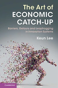 The Art of Economic Catch-Up: Barriers, Detours and Leapfrogging Innovation Systems