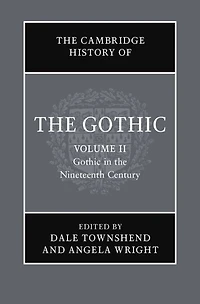 the Cambridge History of Gothic: Volume 2, Gothic Nineteenth Century