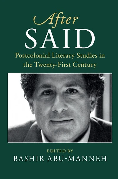 After Said: Postcolonial Literary Studies the Twenty-First Century