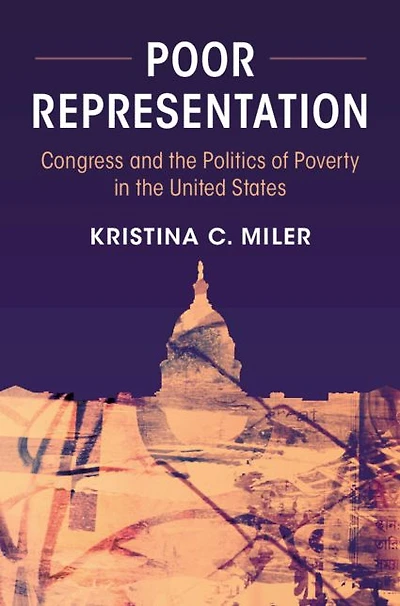 Poor Representation: Congress and the Politics of Poverty United States