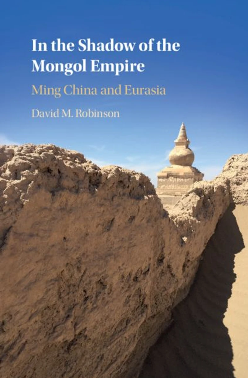the Shadow of Mongol Empire: Ming China and Eurasia