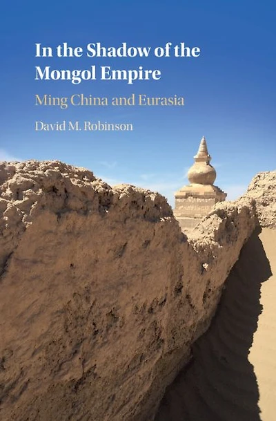 the Shadow of Mongol Empire: Ming China and Eurasia