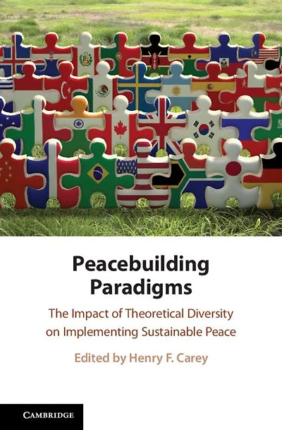 Peacebuilding Paradigms: The Impact of Theoretical Diversity on Implementing Sustainable Peace