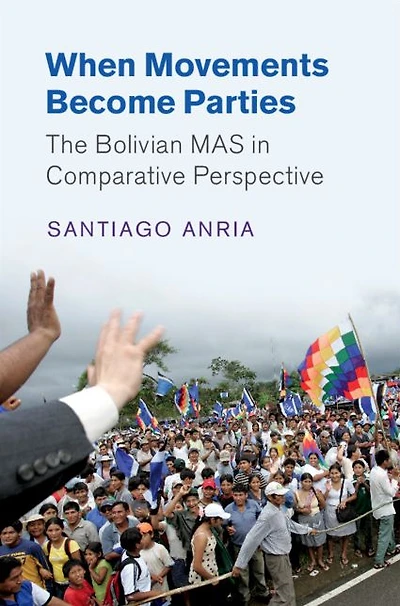 When Movements Become Parties: The Bolivian MAS Comparative Perspective