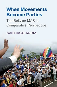 When Movements Become Parties: The Bolivian MAS Comparative Perspective