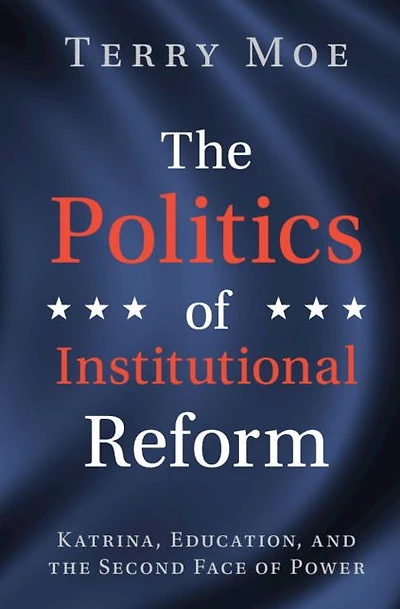 the Politics of Institutional Reform: Katrina, Education, and Second Face Power