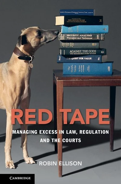 Red Tape: Managing Excess Law, Regulation and the Courts