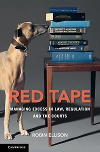 Red Tape: Managing Excess Law, Regulation and the Courts