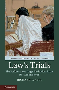 Law's Trials: the Performance of Legal Institutions US 'War on Terror'