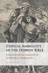Ethical Ambiguity the Hebrew Bible: Philosophical Analysis of Scriptural Narrative