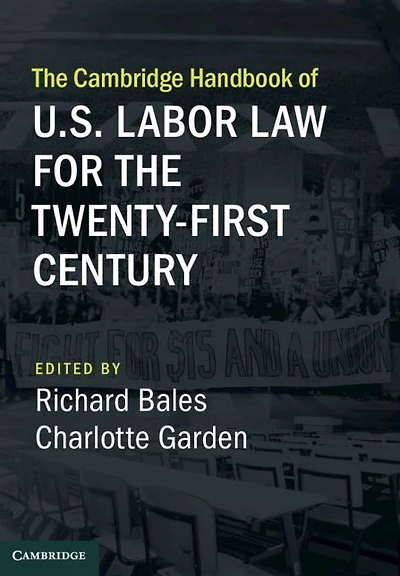 the Cambridge Handbook of U.S. Labor Law for Twenty-First Century