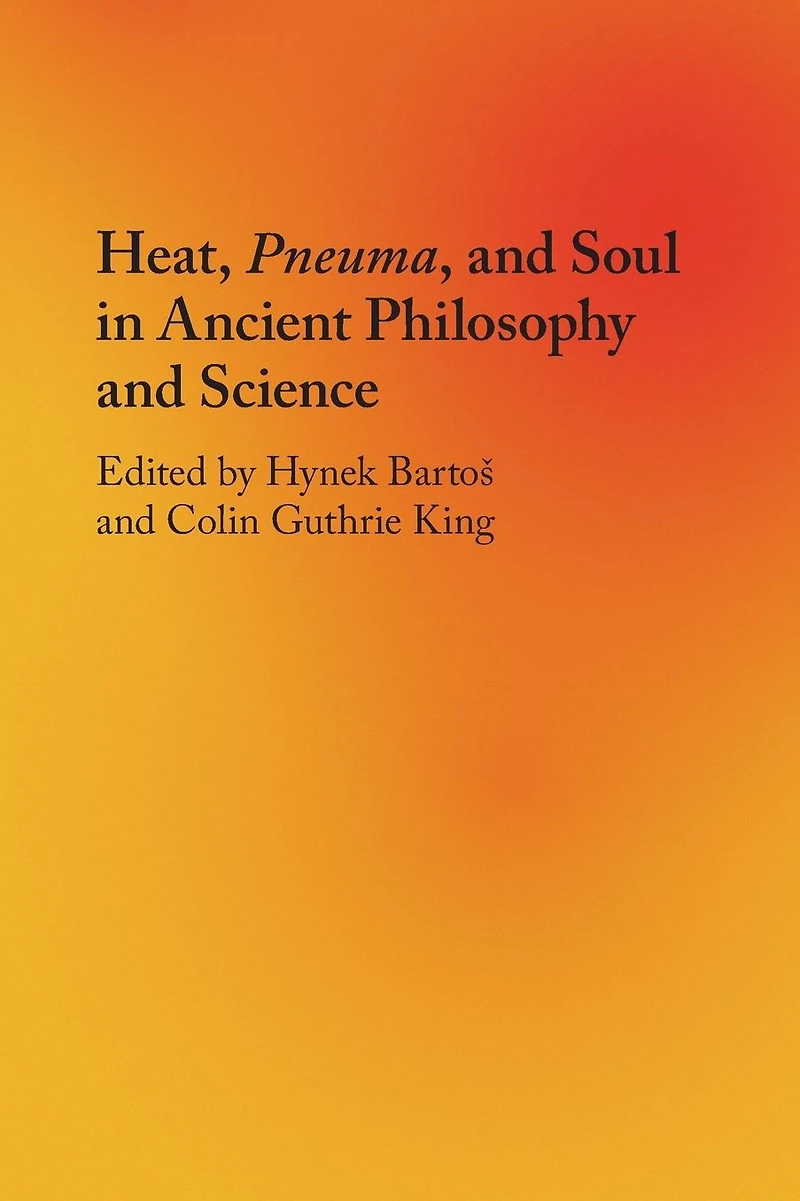 Heat, Pneuma, and Soul Ancient Philosophy Science