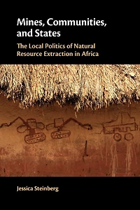 Mines, Communities, and States: The Local Politics of Natural Resource Extraction Africa