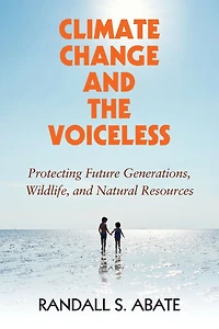 Climate Change and the Voiceless: Protecting Future Generations, Wildlife, Natural Resources