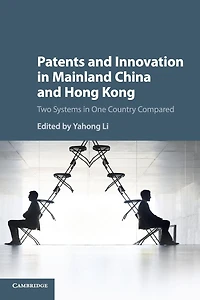 Patents and Innovation Mainland China Hong Kong: Two Systems One Country Compared
