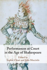 Performances at Court the Age of Shakespeare