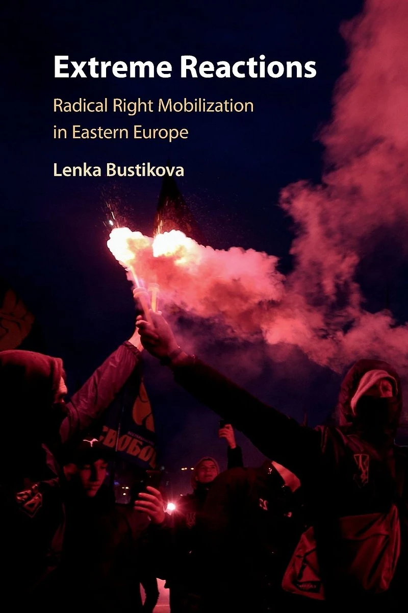 Extreme Reactions: Radical Right Mobilization Eastern Europe