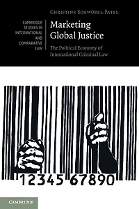 Marketing Global Justice: The Political Economy of International Criminal Law