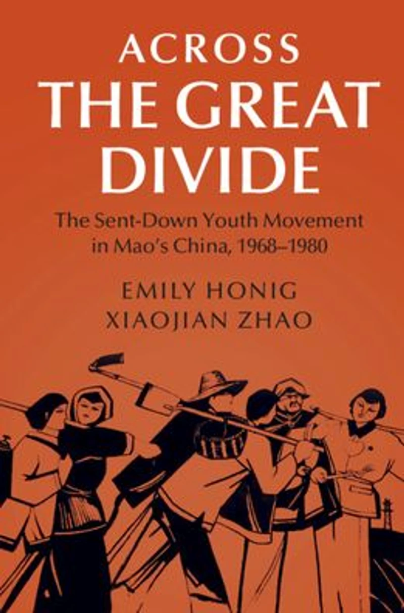 Across The Great Divide: Sent-down Youth Movement Mao's China, 1968-1980